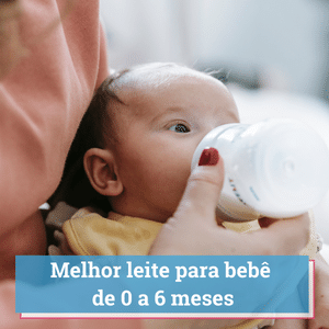 Melhor Leite para Bebê de 0 a 6 Meses: Top Melhores Leites melhor leite para bebe de 0 a 6 meses