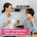 como conversar com meu filho de 9 anos